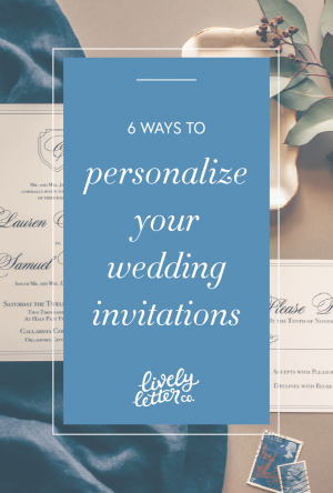 6 ways to personalize your wedding invitations
